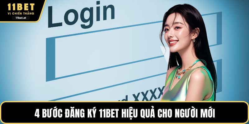 4 bước đăng ký 11BET hiệu quả cho người mới