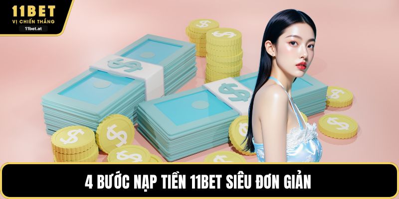 4 bước nạp tiền 11BET siêu đơn giản