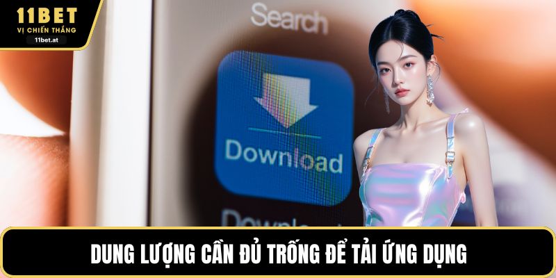 Dung lượng cần đủ trống để tải ứng dụng