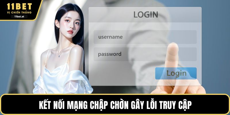Kết nối mạng chập chờn gây lỗi truy cập