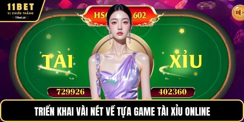Triển khai vài nét về tựa game tài xỉu online